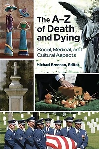 The A-Z of Death and Dying: Social, Medical, Cultural Aspects