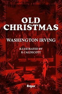 Old Christmas: (Illustrated)