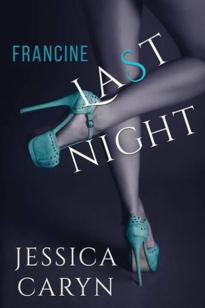 Francine, Last Night: Last Night & After Collection, #3