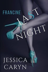 Francine, Last Night: Last Night & After Collection, #3