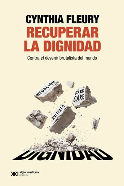 Recuperar la dignidad: Contra el devenir brutalista del mundo