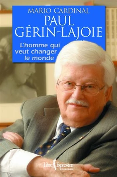 Paul Gérin-Lajoie: l'homme qui rêve de changer le monde