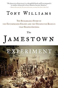 the Jamestown Experiment: Remarkable Story Of Enterprising Colony and Unexpected Results That Shaped America
