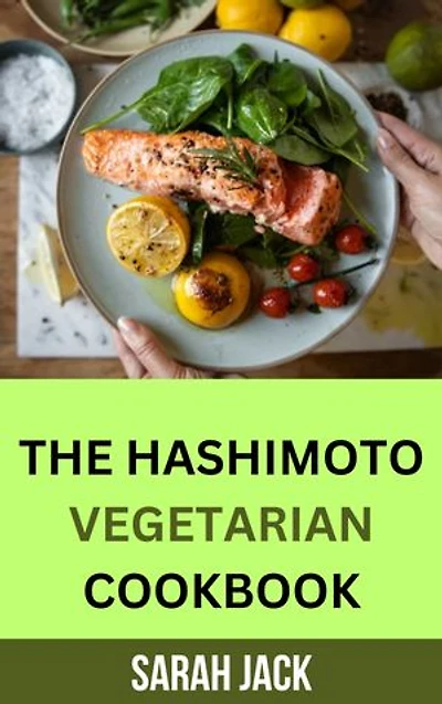 THE HASHIMOTO VEGETARIAN COOKBOOK
