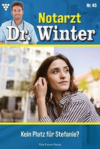 Kein Platz für Stefanie?: Notarzt Dr. Winter 45 – Arztroman