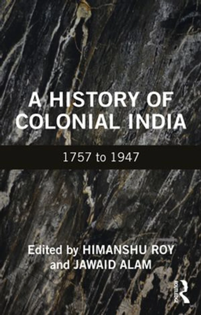 A History Of Colonial India: 1757 To 1947