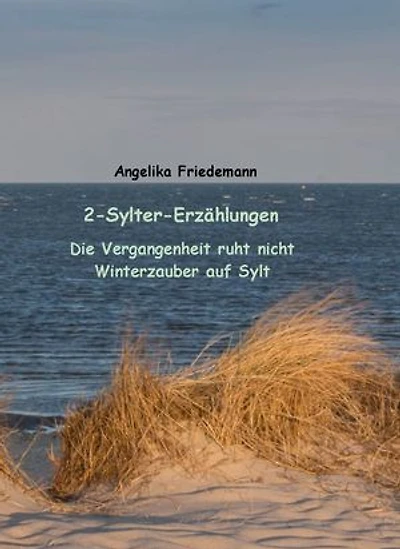 2-Sylter-Erzählungen: Die Vergangenheit ruht nicht - Winterzauber auf Sylt