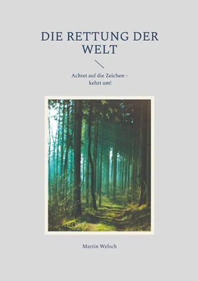 Die Rettung der Welt: Achtet auf die Zeichen - kehrt um!