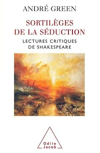 Sortilèges de la séduction: Lectures critiques de Shakespeare
