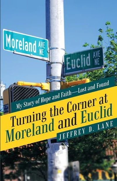 Turning the Corner at Moreland and Euclid: My Story of Hope Faith-Lost Found