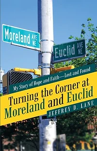 Turning the Corner at Moreland and Euclid: My Story of Hope Faith-Lost Found