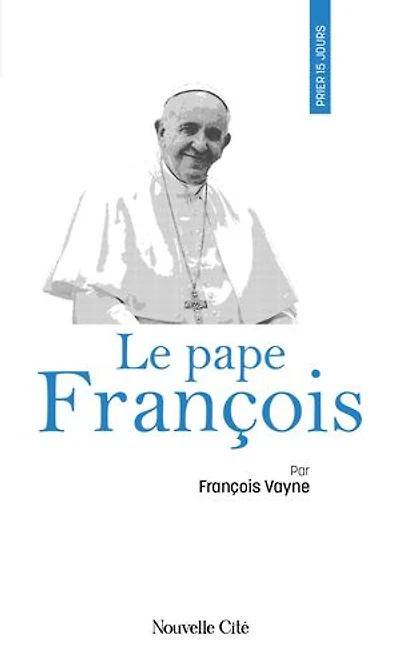 Prier 15 jours avec le pape François: n°200