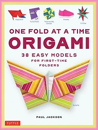 One Fold at a Time Origami: 38 Easy Models for First-Time Folders
