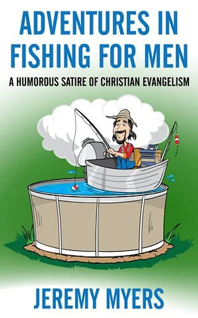 Adventures Fishing for Men: A Humorous Satire of Christian Evangelism