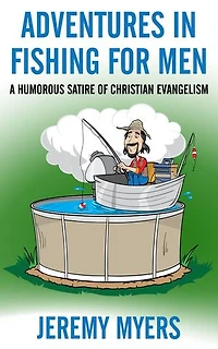 Adventures Fishing for Men: A Humorous Satire of Christian Evangelism