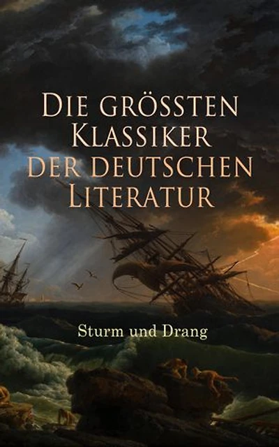 Die gr��ten Klassiker der deutschen Literatur: Sturm und Drang