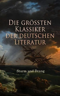 Die gr��ten Klassiker der deutschen Literatur: Sturm und Drang