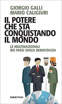 Il potere che sta conquistando il mondo: Le multinazionali dei Paesi senza democrazia