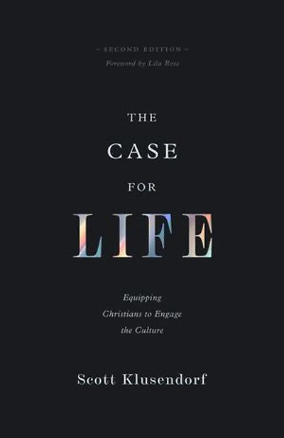 the Case for Life: Equipping Christians to Engage Culture