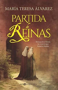 Partida de reinas: Berenguela y Teresa, las mujeres que forjaron España