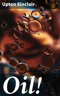 Oil!: Unveiling the Dark Side of American Capitalism: A Tale of Oil, Greed, and Corruption in the 20th Century