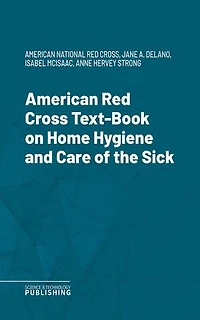 American Red Cross Text-Book on Home Hygiene and Care of the Sick