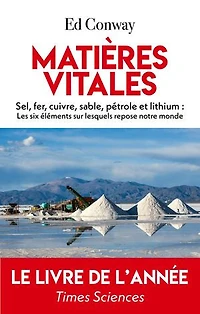 Matieres vitales: sel, fer, cuivre, sable, pétrole et lithium