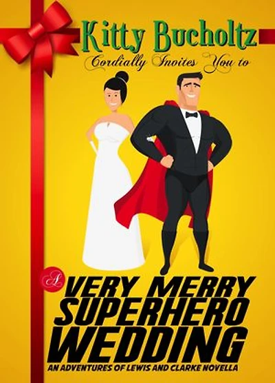 A Very Merry Superhero Wedding: An Adventures of Lewis and Clarke Novella