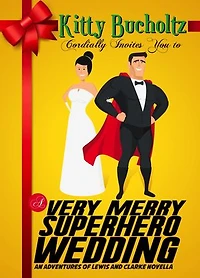 A Very Merry Superhero Wedding: An Adventures of Lewis and Clarke Novella