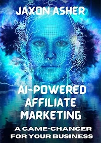 AI-Powered Affiliate Marketing: A Game-Changer for Your Business