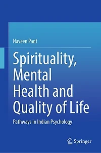 Spirituality, Mental Health and Quality of Life: Pathways Indian Psychology