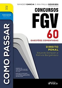 Como Passar em Concursos FGV - 3ª Ed - 2025: Direito Penal - 60 questões comentadas