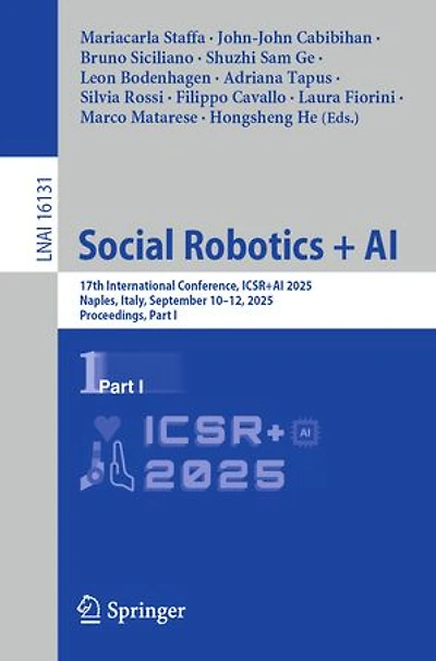 Social Robotics + AI: 17th International Conference, ICSR+AI 2025, Naples, Italy, September 10-12, Proceedings, Part I
