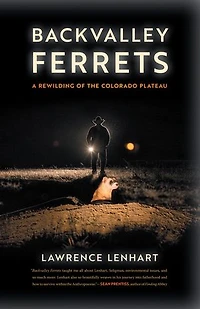 Backvalley Ferrets: A Rewilding of the Colorado Plateau