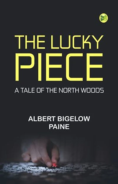 The Lucky Piece: A Tale of the North Woods