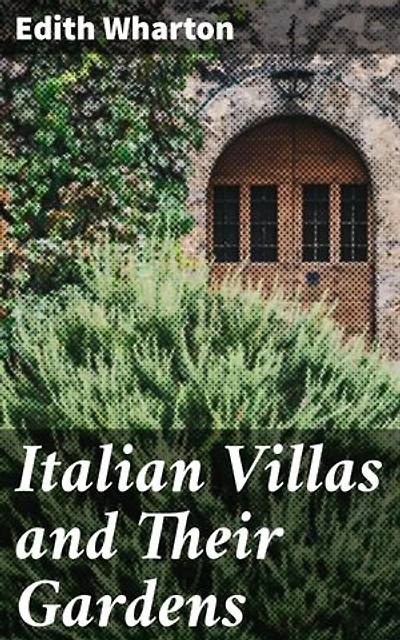 Italian Villas and Their Gardens: Enriched edition. Exploring the Splendor of Italian Villas and Gardens