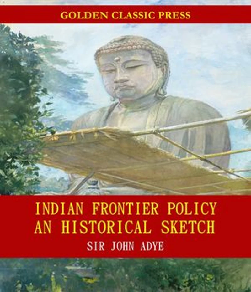 Indian Frontier Policy; an historical sketch