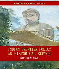 Indian Frontier Policy; an historical sketch