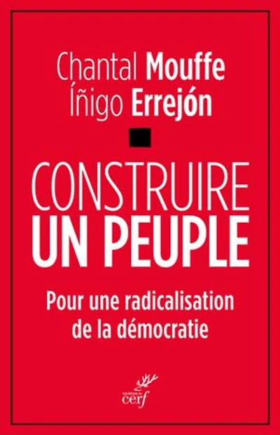 Construire le peuple: pour une radicalisation de la démocratie