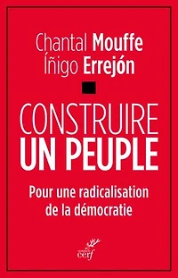 Construire le peuple: pour une radicalisation de la démocratie
