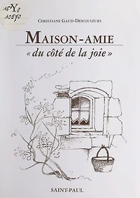 Maison-amie: Du côté de la joie