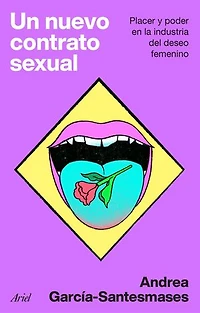 Un nuevo contrato sexual: Placer y poder en la industria del deseo femenino