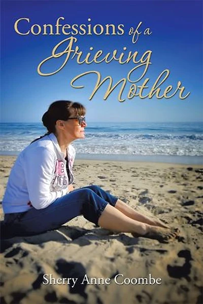 Confessions of a Grieving Mother: Mother's Journey Through the Death Child