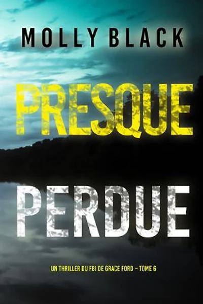 Presque perdue (Un thriller du FBI de Grace Ford Tome 6)