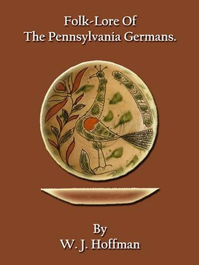 Folk-Lore Of The Pennsylvania Germans