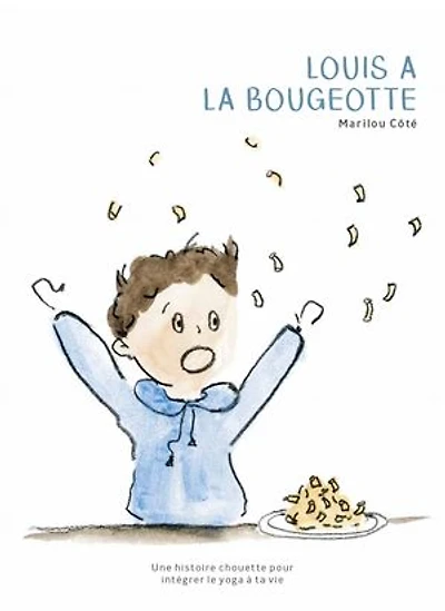 Louis à la bougeotte: Une histoire chouette pour intégrer le yoga ta vie