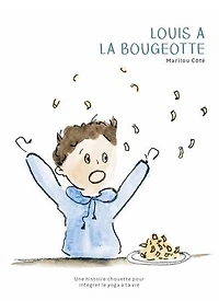 Louis à la bougeotte: Une histoire chouette pour intégrer le yoga ta vie