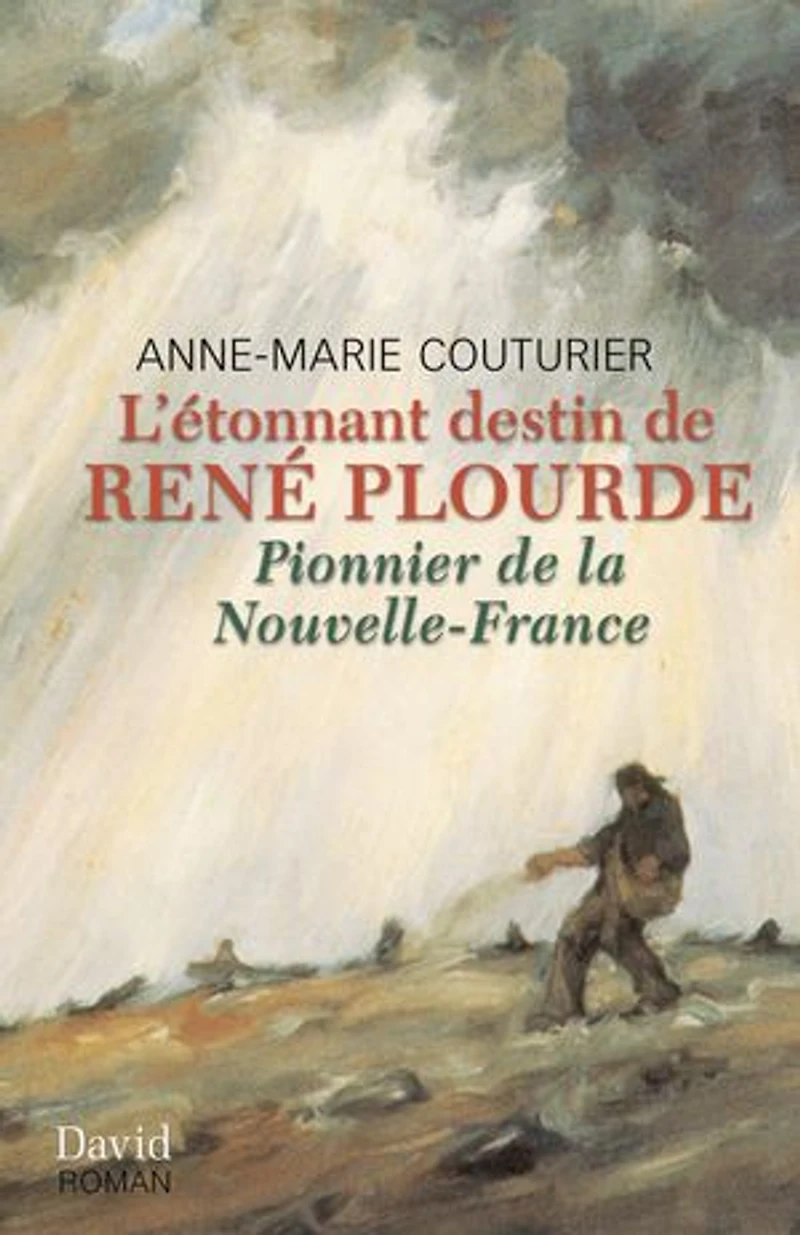 L' étonnant destin de René Plourde: pionnier la Nouvelle-France