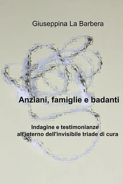 Anziani, famiglie e badanti