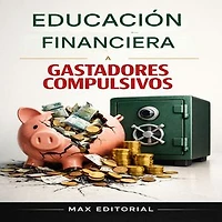 Educación financiera a Gastadores Compulsivos